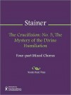 The Crucifixion: No. 5, The Mystery of the Divine Humiliation - John Stainer