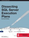 Dissecting SQL Server Execution Plans - Grant Fritchey