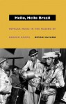 Hello, Hello Brazil: Popular Music in the Making of Modern Brazil - Bryan McCann