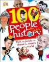 100 People Who Made History: Meet the People Who Shaped the Modern World - Ben Gilliland, Philip Parker