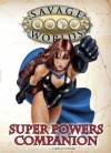 Super Powers Companion (Savage Worlds, S2P10501) - Pinnacle Entertainment