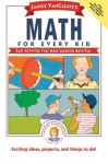 Janice VanCleave's Math for Every Kid: Easy Activities That Make Learning Math Fun - Janice VanCleave, Janice Van Cleave