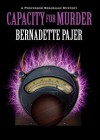 Capacity for Murder: A Professor Bradshaw Mystery - Bernadette Pajer, To Be Announced