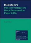 Blackstone's Police Investigators' Mock Examination Paper 2006 - David Pinfield