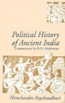 Political History of Ancient India: From the Accession of Parikshit to the Extinction of the Gupta Dynasty - Hemchandra Raychaudhuri, B.N. Mukherjee