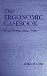 Ergonomic Casebook: Real World Solutions - James P. Kohn