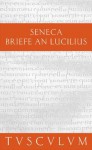 Briefe an Lucilius I/Epistulae Morales ad Lucilium I: Band I - Seneca