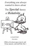 Everything You Always Wanted To Know About The Special Theory Of Relativity. - Kenneth Knight