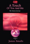 A Touch of You and Me: The Human Journey - James Smalls