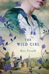 The Wild Girl - Kate Forsyth