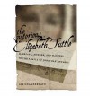 [ THE NOTORIOUS ELIZABETH TUTTLE: MARRIAGE, MURDER, AND MADNESS IN THE FAMILY OF JONATHAN EDWARDS ] By Chamberlain, Mary ( Author) 2012 [ Hardcover ] - Mary Chamberlain