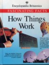 How Things Work - Facts Fascinating