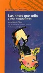 Las Cosas Que Odio y Otras Exageraciones = Things I Hate and Other Exaggerations - Ana Maria Shua