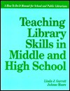 Teaching Library Skills In Middle And High School: A How To Do It Manual - Linda J. Garrett, Joanne Moore