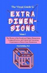 The Visual Guide To Extra Dimensions: Volume 2: The Physics Of The Fourth Dimension, Compactification, And Current And Upcoming Experiments - Chris McMullen