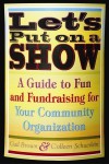 Let's Put on a Show: A Guide to Fun and Fundraising for Your Community Organization - Gail Brown