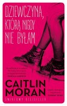 Dziewczyna ktora nigdy nie bylam - Caitlin Moran