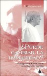 Puede Cambiar la Humanidad?: Dialogos de J. Krishnamurti Con Estudiosos Budistas - Jiddu Krishnamurti