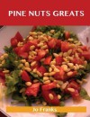 Pine Nut Greats: Delicious Pine Nut Recipes, the Top 99 Pine Nut Recipes - Jo Franks