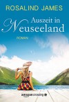 Auszeit in Neuseeland - Rosalind James, Antje Papenburg