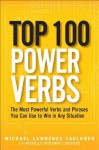 Top 100 Power Verbs: The Most Powerful Verbs and Phrases You Can Use to Win in Any Situation - Michaellawrence Faulkner, Michelle Faulkner-Lunsford