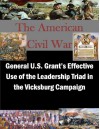 General U.S. Grant's Effective Use of the Leadership Triad in the Vicksburg Campaign (The American Civil War Book 1) - Major John O. Howard, Joint Military Operations Department Naval War College, Kurtis Toppert