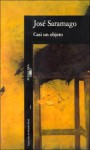 Casi un objeto - José Saramago