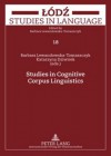 Studies in Cognitive Corpus Linguistics - Barbara Lewandowska-Tomaszczyk, Katarzyna Dziwirek