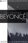 101 Amazing Beyonce Facts - Jack Goldstein, Frankie Taylor