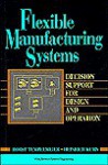 Flexible Manufacturing Systems: Decision Support For Design And Operation - Horst Tempelmeier, Heinrich Kuhn