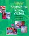 Scaffolding Young Writers: A Writer's Workshop Approach - Linda J. Dorn