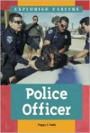 Police Officer (Exploring Careers) - Peggy J. Parks