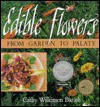 Edible Flowers: From Garden to Palate - Cathy Wilkinson Barash