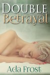 Double Betrayal - Ada Frost