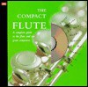 The Compact Flute: A Complete Guide to the Flute and Ten Great Composers - Barrie Carson Turner