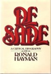 De Sade: A Critical Biography - Ronald Hayman