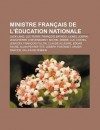 Ministre Fran Ais de L' Ducation Nationale: Jack Lang, Luc Ferry, Fran OIS Bayrou, Lionel Jospin, Jean-Pierre Chev Nement, Michel Debr - Source Wikipedia