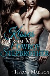 Kisses From My Cowboy Stepbrother, Part 1 (of 2) - Tiffany Madison