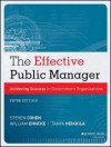 The Effective Public Manager: Achieving Success in Government Organizations - Steven Cohen