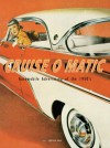 Cruise O Matic: Automobile Advertising of the 1950s - Yasutoshi Ikuta