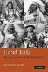 Hand Talk: Sign Language Among American Indian Nations - Jeffrey E. Davis