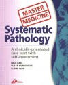 Systematic Pathology: A Clinically-orientated Core Text with Self Assessment: A Clinically Orientated Core Text with Self Assessment (Master Medicine) - Paul Bass