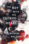 The Boy with the Cuckoo-Clock Heart - Mathias Malzieu, Sarah Ardizzone