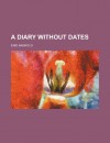 A Diary Without Dates - Enid Bagnold