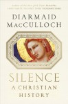 Silence: A Christian History - Diarmaid MacCulloch