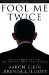 Fool Me Twice: Obama's Shocking Plans for the Next Four Years Exposed - Aaron Klein, Brenda J. Elliott