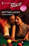 Getting Lucky (Harlequin Blaze #381) - Joanne Rock