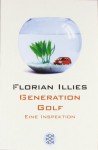 Generation Golf. Eine Inspektion - Florian Illies