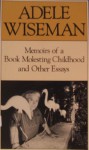 Memoirs Of A Book Molesting Childhood And Other Essays - Adele Wiseman