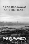 A Far Rockaway Of The Heart - Lawrence Ferlinghetti